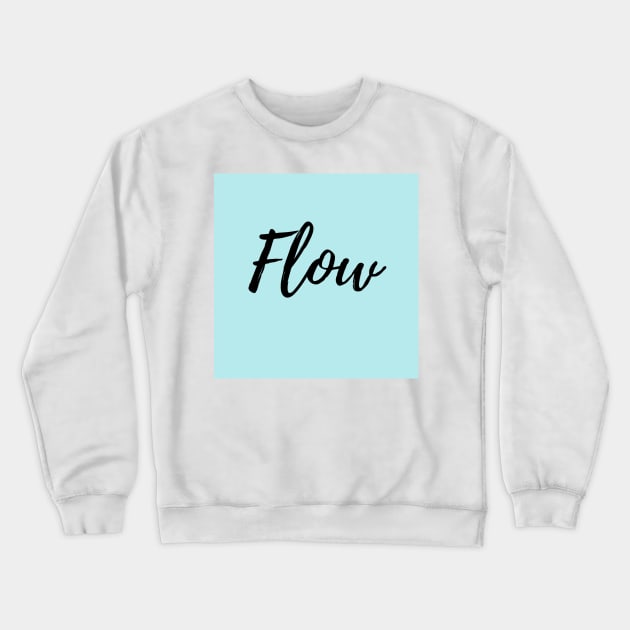 The Word Flow with Blue Background Crewneck Sweatshirt by ActionFocus